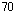 70,