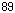 89,